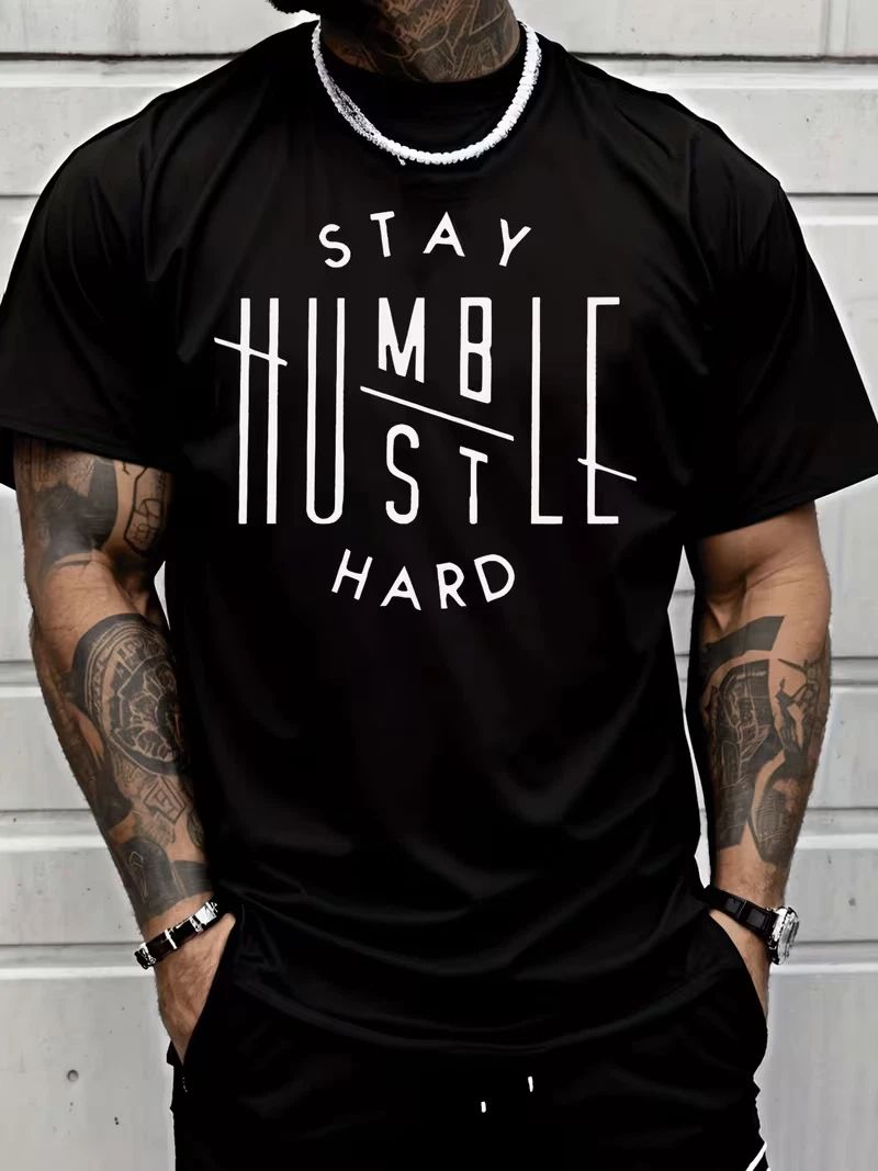 Classic Street Style Stay Humble Hustle Hard Letter Print T Shirt Men's Fashion Unisex T-shirt, Sweatshirt, Hoodie, Long Sleeve Tee - T-Shirt, Sweatshirt, Hoodie