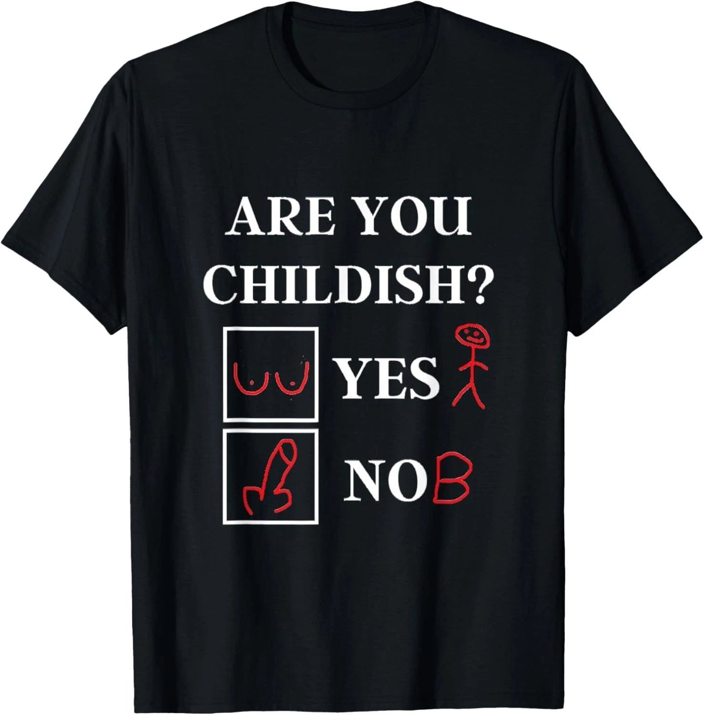 Are You Childish - Childish Yes or No - Offensive Humor T-Shirt Unisex T-shirt, Sweatshirt, Hoodie, Long Sleeve Tee - T-Shirt, Sweatshirt, Hoodie