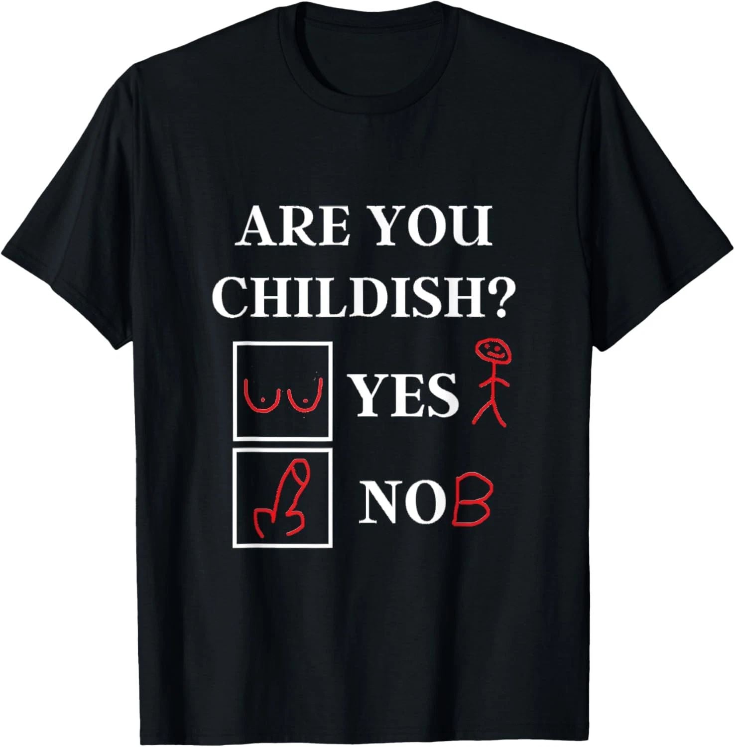 Are You Childish - Childish Yes or No - Offensive Humor T-Shirt Unisex T-shirt, Sweatshirt, Hoodie, Long Sleeve Tee - T-Shirt, Sweatshirt, Hoodie