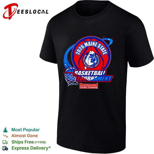2026 Maine State Basketball Tournament Maine Principals Association Hammond Lumber Company T-shirt - T-Shirt, Sweatshirt, Hoodie
