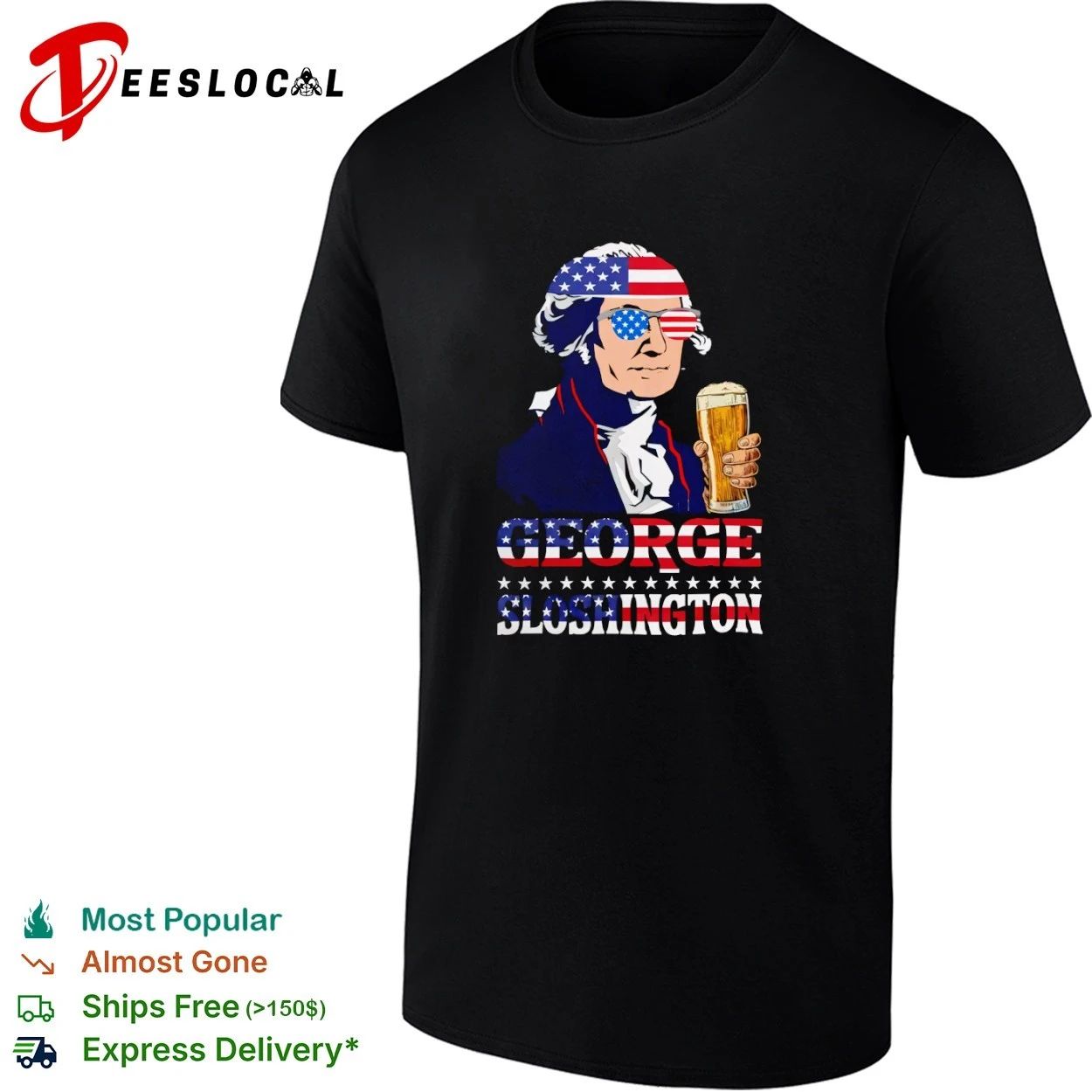 George Sloshington American Flag Sunglasses Beer T-shirt Unisex T-shirt, Sweatshirt, Hoodie, Long Sleeve Tee - T-Shirt, Sweatshirt, Hoodie
