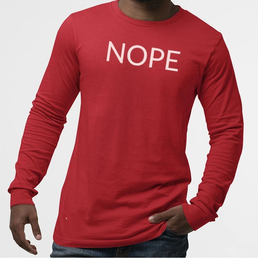 NOPE UnisexTshirtLongSleeve-Simple Minimal Printed One Liner Unisex T-shirt, Sweatshirt, Hoodie, Long Sleeve Tee - T-Shirt, Sweatshirt, Hoodie