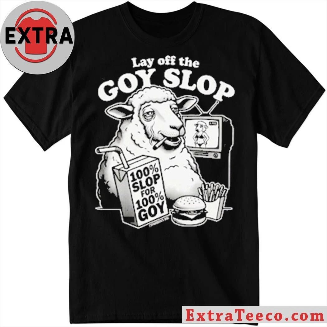 Lay Of The G0y Slop T-shirt Unisex T-shirt, Sweatshirt, Hoodie, Long Sleeve Tee - T-Shirt, Sweatshirt, Hoodie