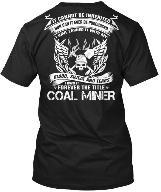 PROUD OF COAL MINER Tee T-Shirt Made in the USA Size S to 5XL Unisex T-shirt, Sweatshirt, Hoodie, Long Sleeve Tee - T-Shirt, Sweatshirt, Hoodie