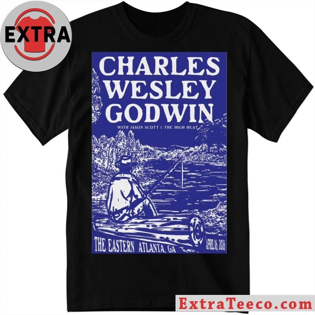 Charles Wesley Godwin at The Eastern 16 Apr 2026 Poster Unisex T-shirt, Sweatshirt, Hoodie, Long Sleeve Tee - T-Shirt, Sweatshirt, Hoodie