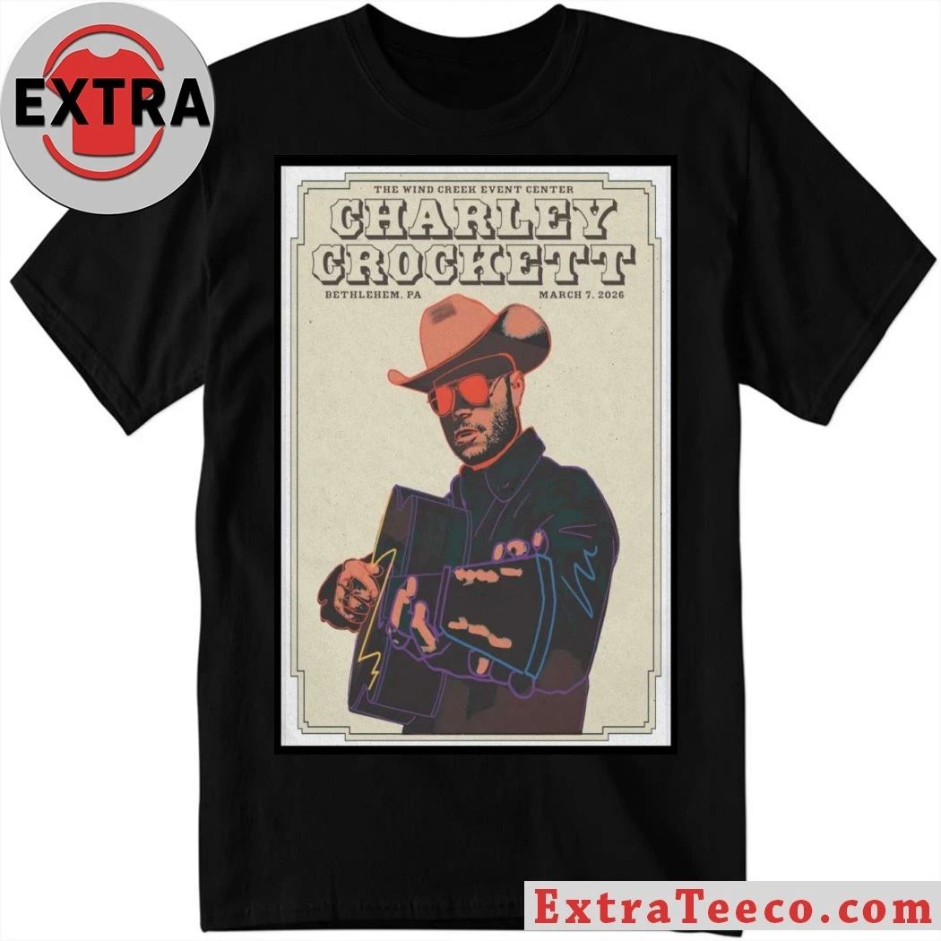 Charley Crockett Bethlehem PA Mar 7, 2026 Poster Shirt Unisex T-shirt, Sweatshirt, Hoodie, Long Sleeve Tee - T-Shirt, Sweatshirt, Hoodie