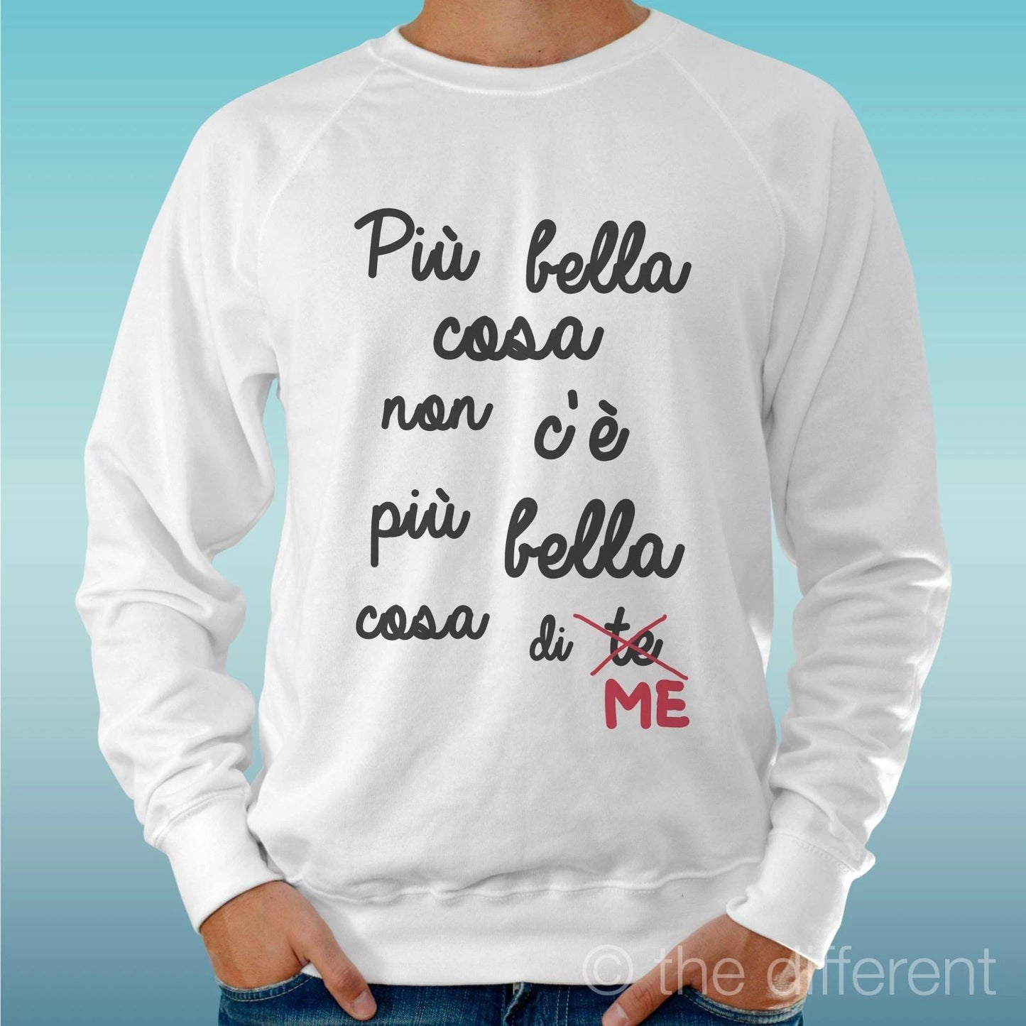 Felpa Man Light Sweater White " More Bella What of Me Sentence Funny " Unisex T-shirt, Sweatshirt, Hoodie, Long Sleeve Tee - T-Shirt, Sweatshirt, Hoodie