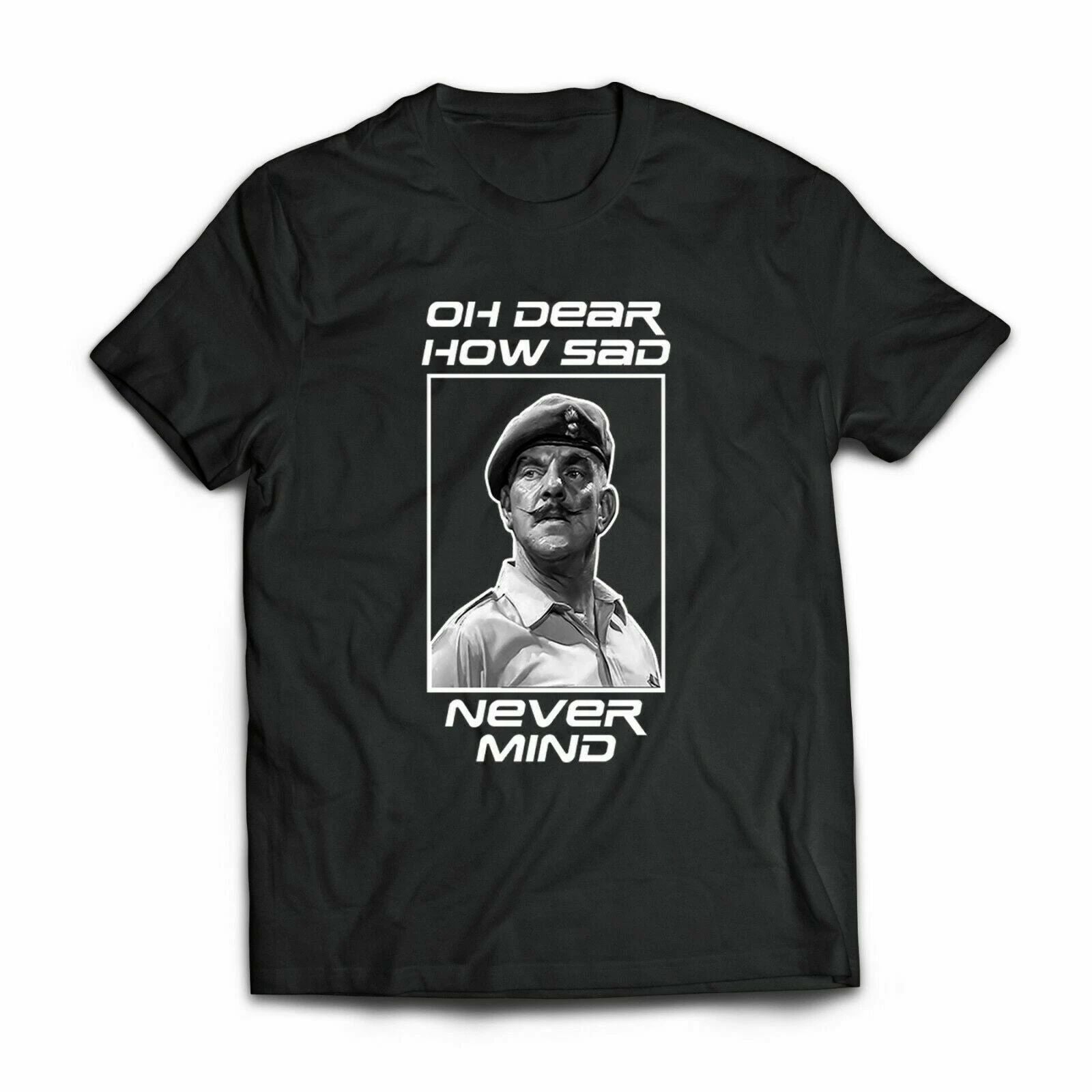 OH DEAR HOW SAD NEVER MIND Tee Windsor Davies Ain't Half Hot Mum Welsh T Shirt Unisex T-shirt, Sweatshirt, Hoodie, Long Sleeve Tee - T-Shirt, Sweatshirt, Hoodie