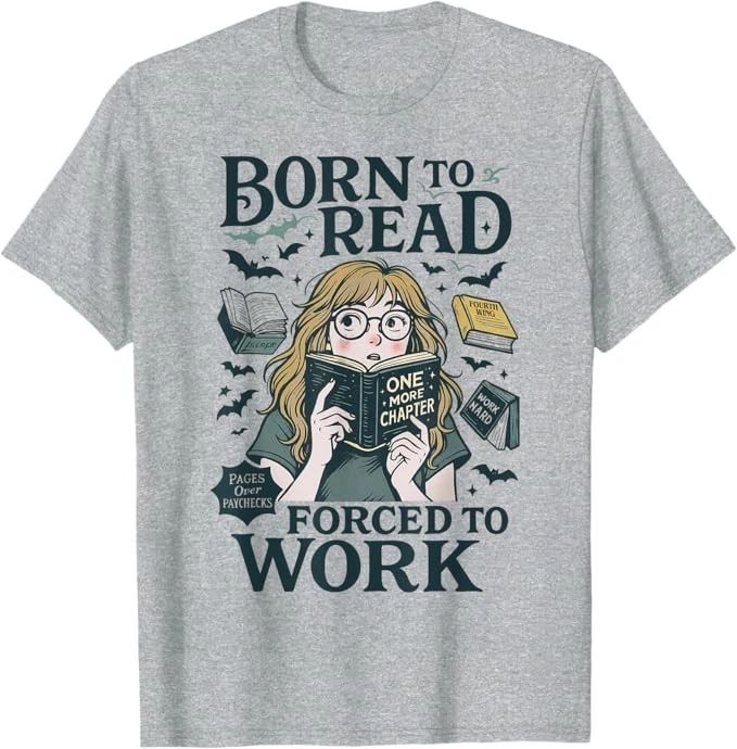 Born To Read Forced To Work, Bookish, Funny Girl Book Lover T-Shirt Unisex T-shirt, Sweatshirt, Hoodie, Long Sleeve Tee - T-Shirt, Sweatshirt, Hoodie