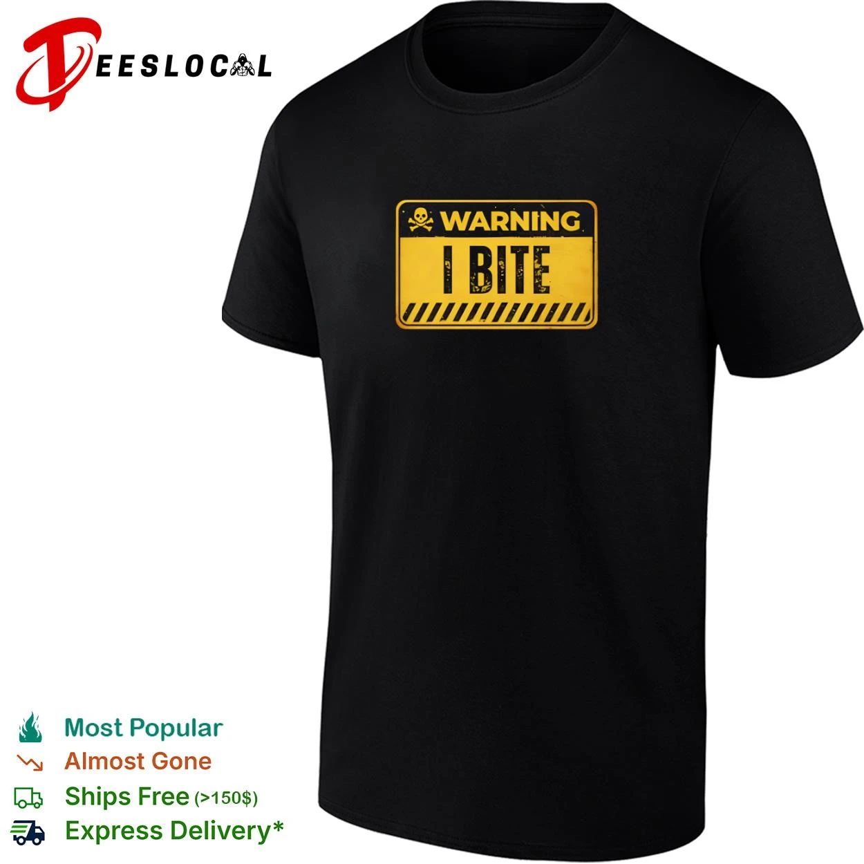 Warning I Bite funny sarcastic humor T-shirt Unisex T-shirt, Sweatshirt, Hoodie, Long Sleeve Tee - T-Shirt, Sweatshirt, Hoodie