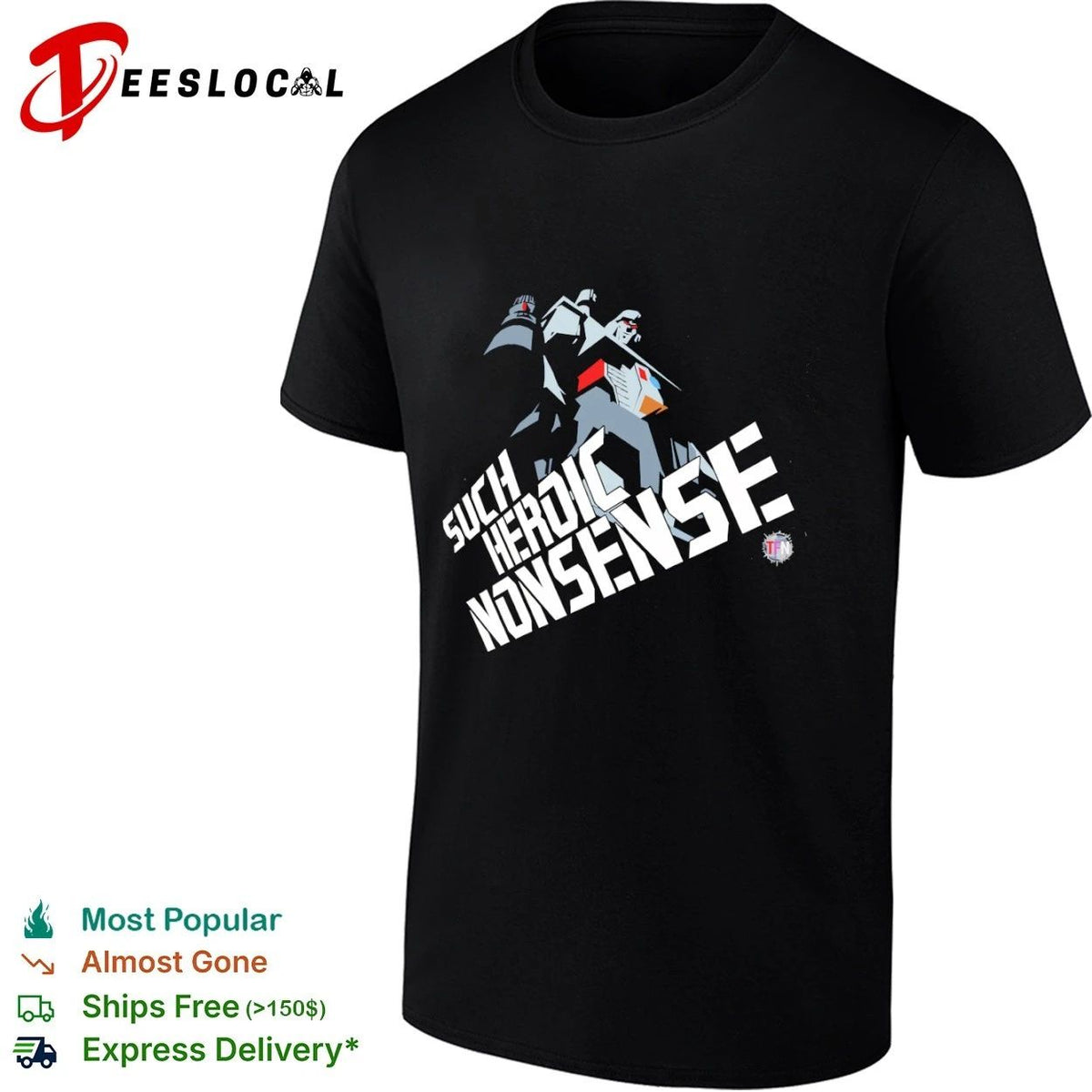 Megatron Such Heroic Nonsense Transformers T-shirt Unisex T-shirt, Sweatshirt, Hoodie, Long Sleeve Tee - T-Shirt, Sweatshirt, Hoodie