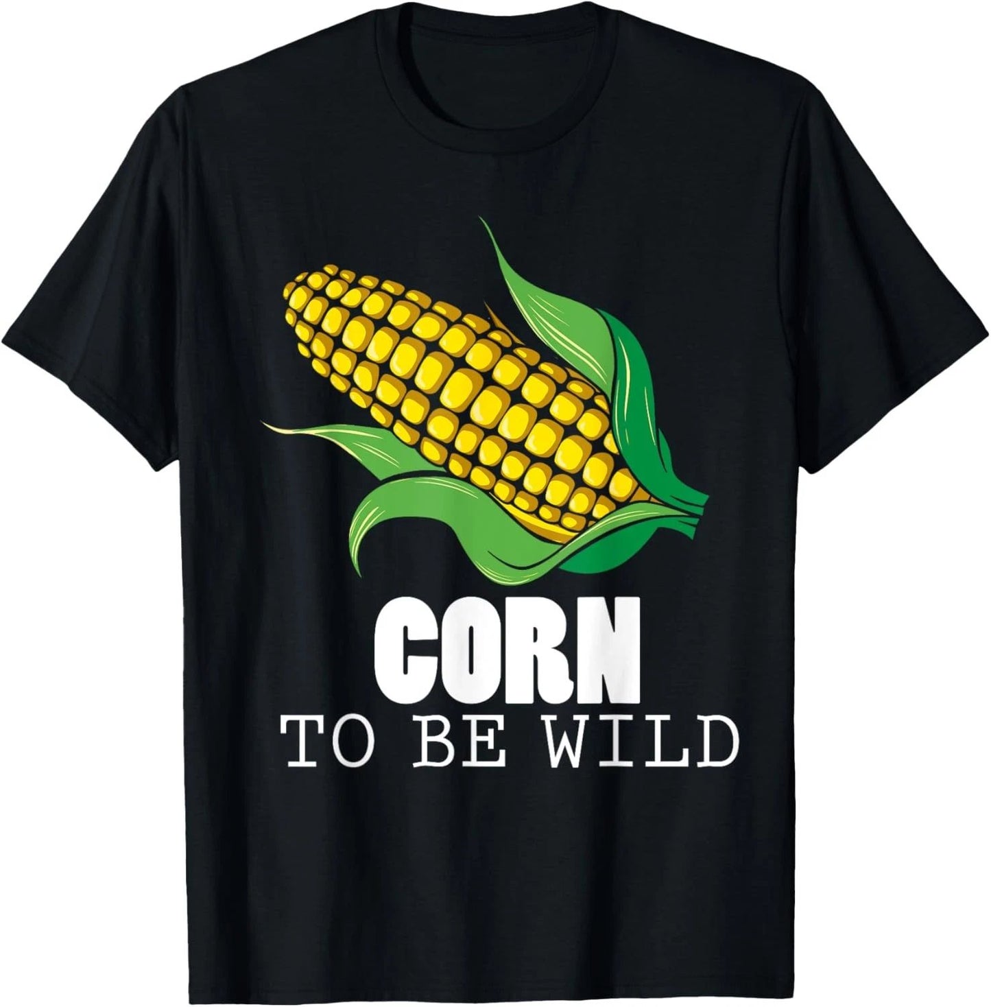 Corn To Be Wild Shirt Funny Sweet Corns Humor T-Shirt Unisex T-shirt, Sweatshirt, Hoodie, Long Sleeve Tee - T-Shirt, Sweatshirt, Hoodie
