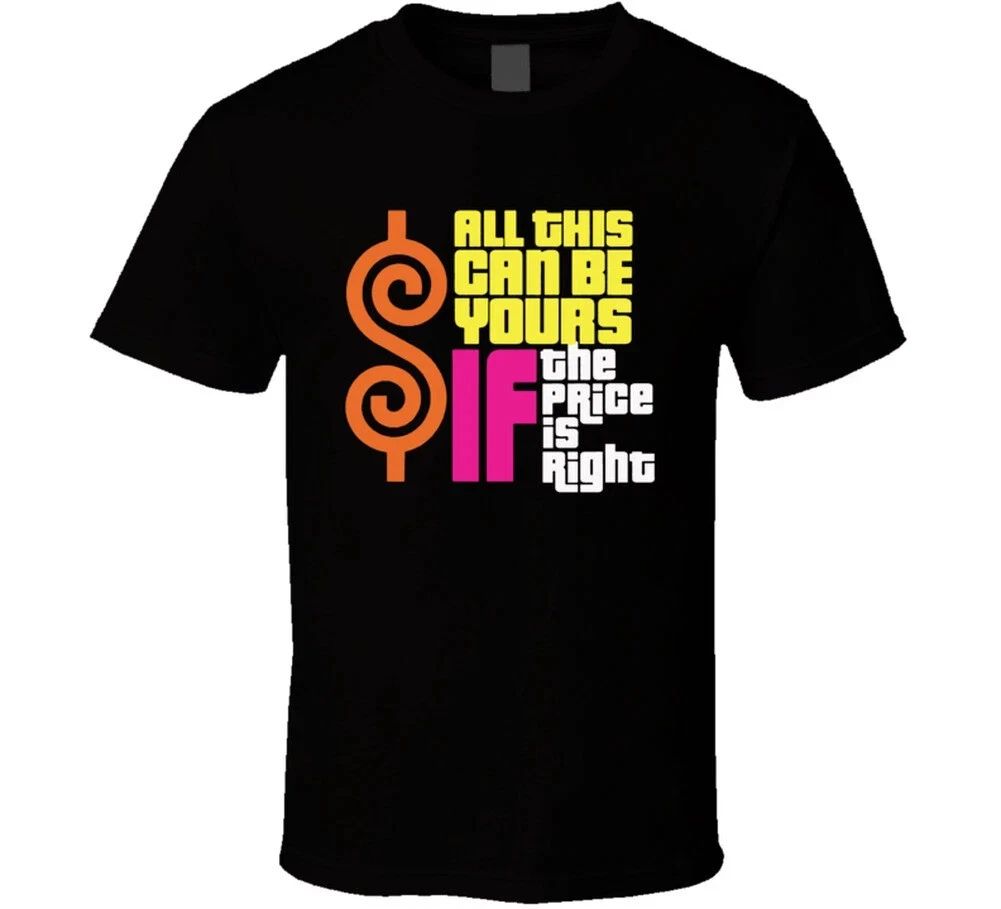 SALE! All This Can Be Yours If The Price Is Right Funny T-Shirt Unisex T-shirt, Sweatshirt, Hoodie, Long Sleeve Tee - T-Shirt, Sweatshirt, Hoodie