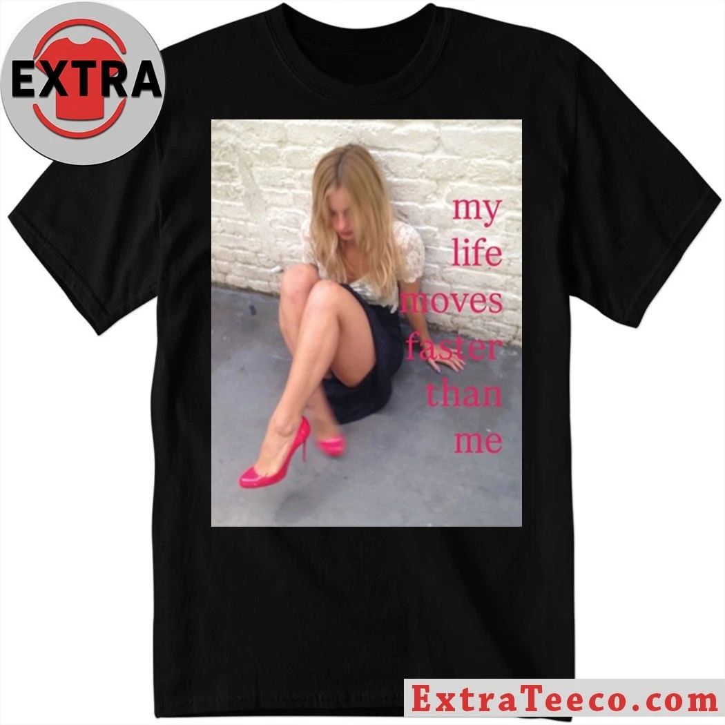 My Life Moves Faster Than Me Shirt Unisex T-shirt, Sweatshirt, Hoodie, Long Sleeve Tee - T-Shirt, Sweatshirt, Hoodie