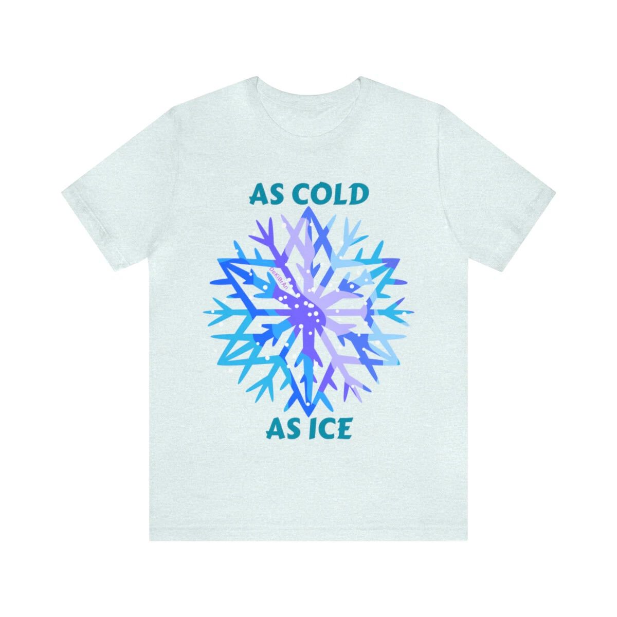 As Cold As Ice Custom Graphic Design Saying Unisex Jersey Short Sleeve Tee Unisex T-shirt, Sweatshirt, Hoodie, Long Sleeve Tee - T-Shirt, Sweatshirt, Hoodie