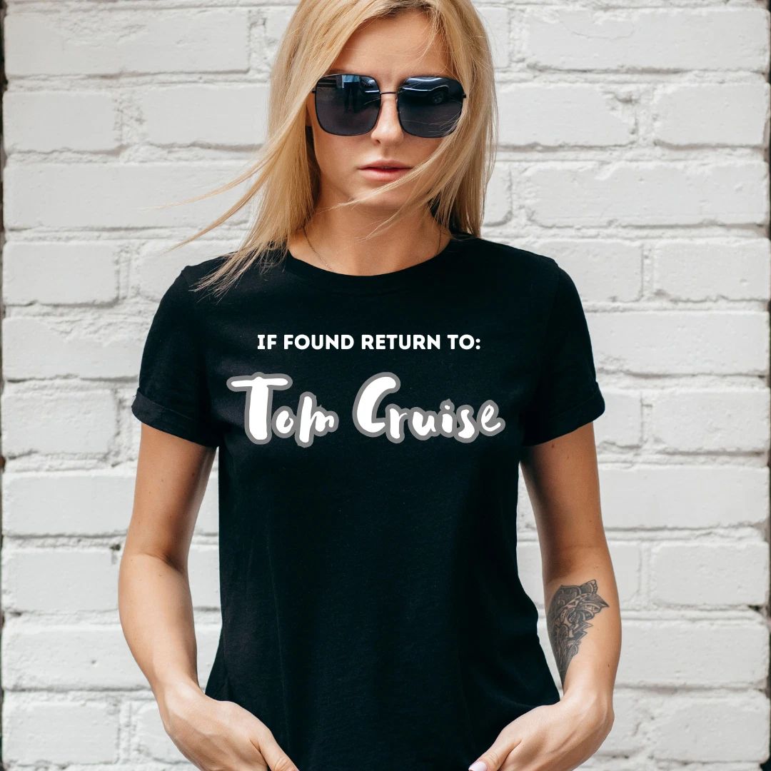 IF FOUND RETURN TO TOM CRUISE T-SHIRT, Gift for her / him, Unisex and Lady Fit Unisex T-shirt, Sweatshirt, Hoodie, Long Sleeve Tee - T-Shirt, Sweatshirt, Hoodie