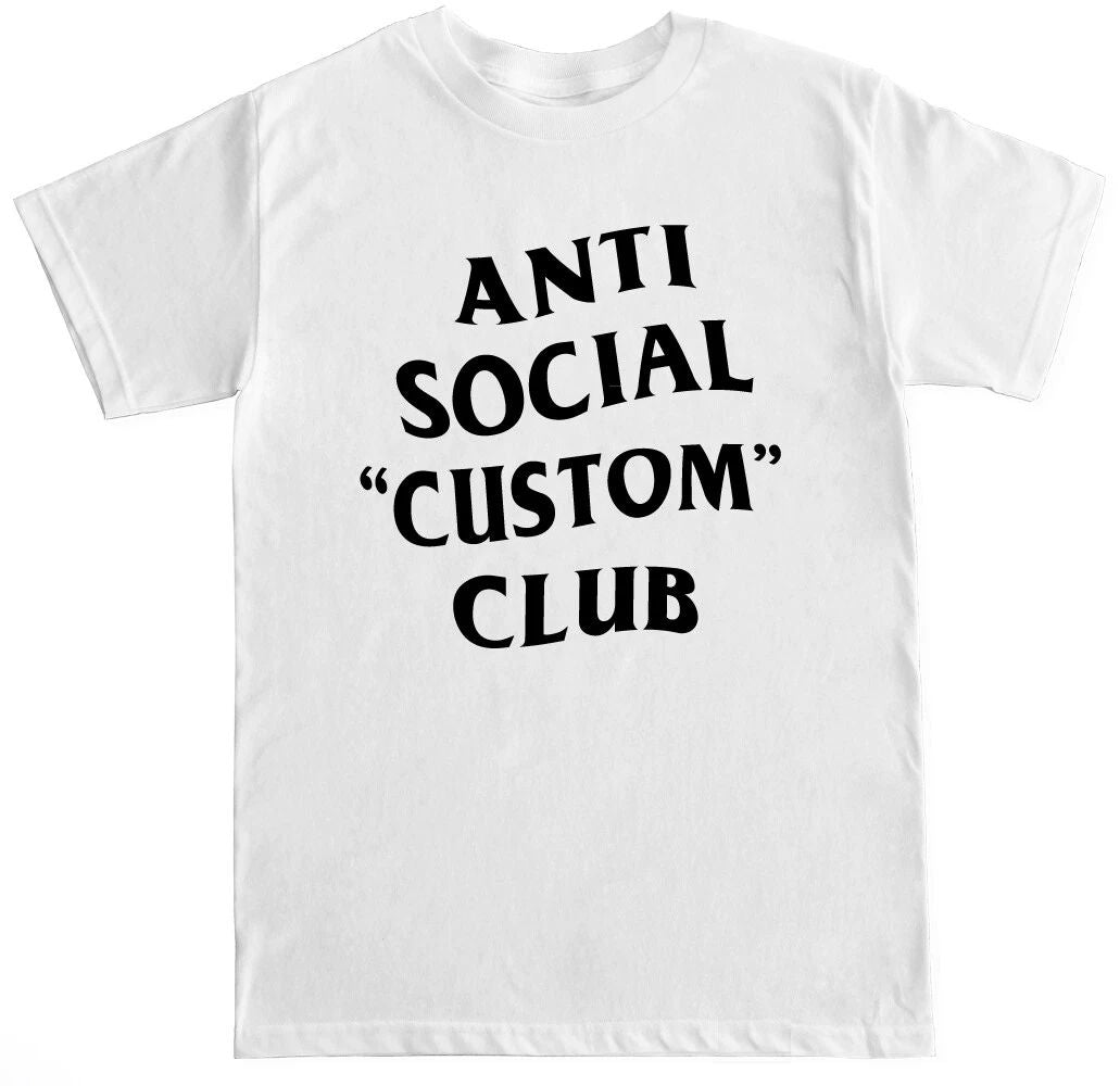 CUSTOMIZE ANTI SOCIAL CLUB TEXT - CUSTOM PERSONALIZED MENS T SHIRT Unisex T-shirt, Sweatshirt, Hoodie, Long Sleeve Tee - T-Shirt, Sweatshirt, Hoodie