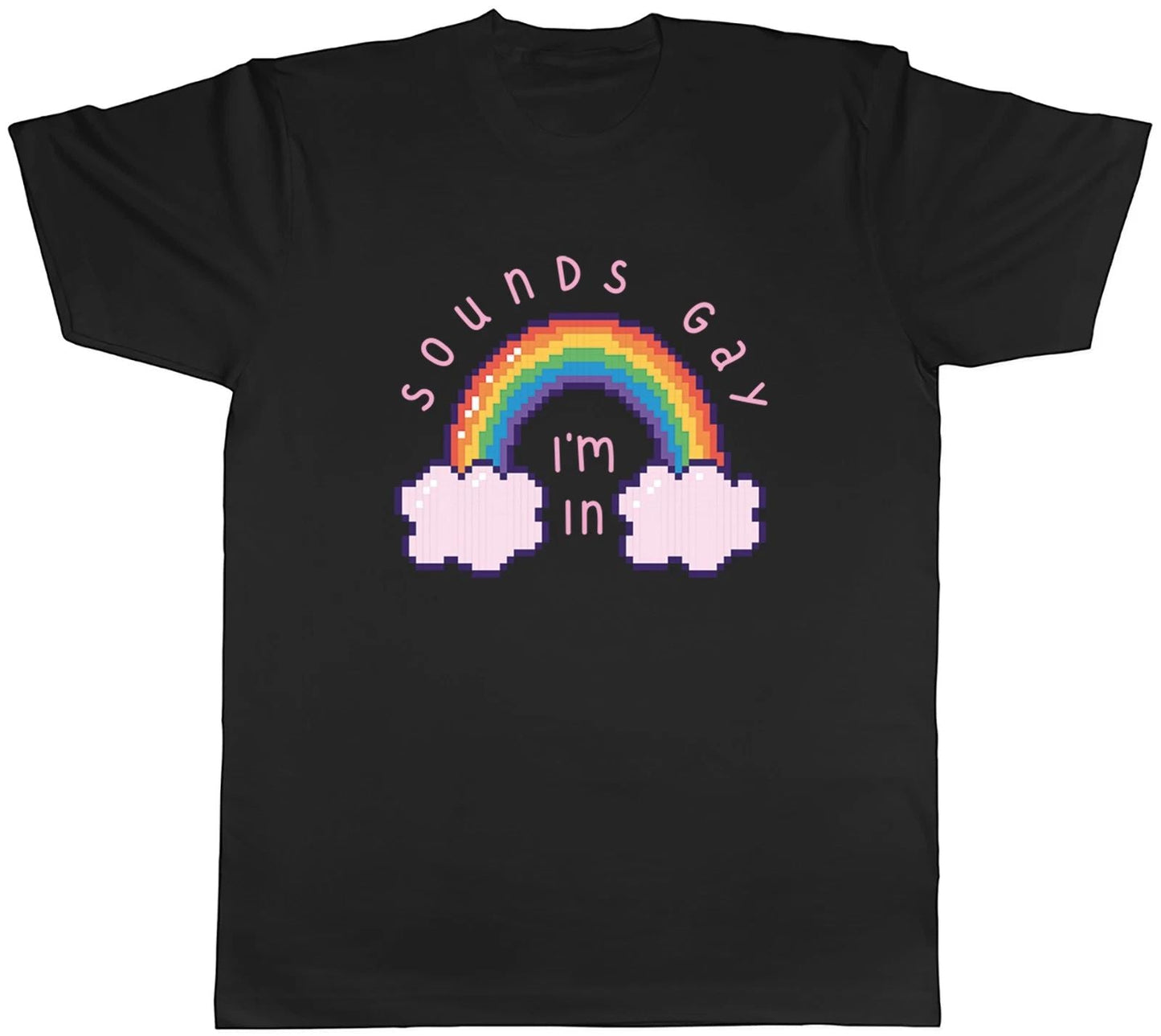 Sounds Gay Funny I'm In Pride Rainbow LGBTQ+ Mens T-Shirt Tee Gift Top Unisex T-shirt, Sweatshirt, Hoodie, Long Sleeve Tee - T-Shirt, Sweatshirt, Hoodie
