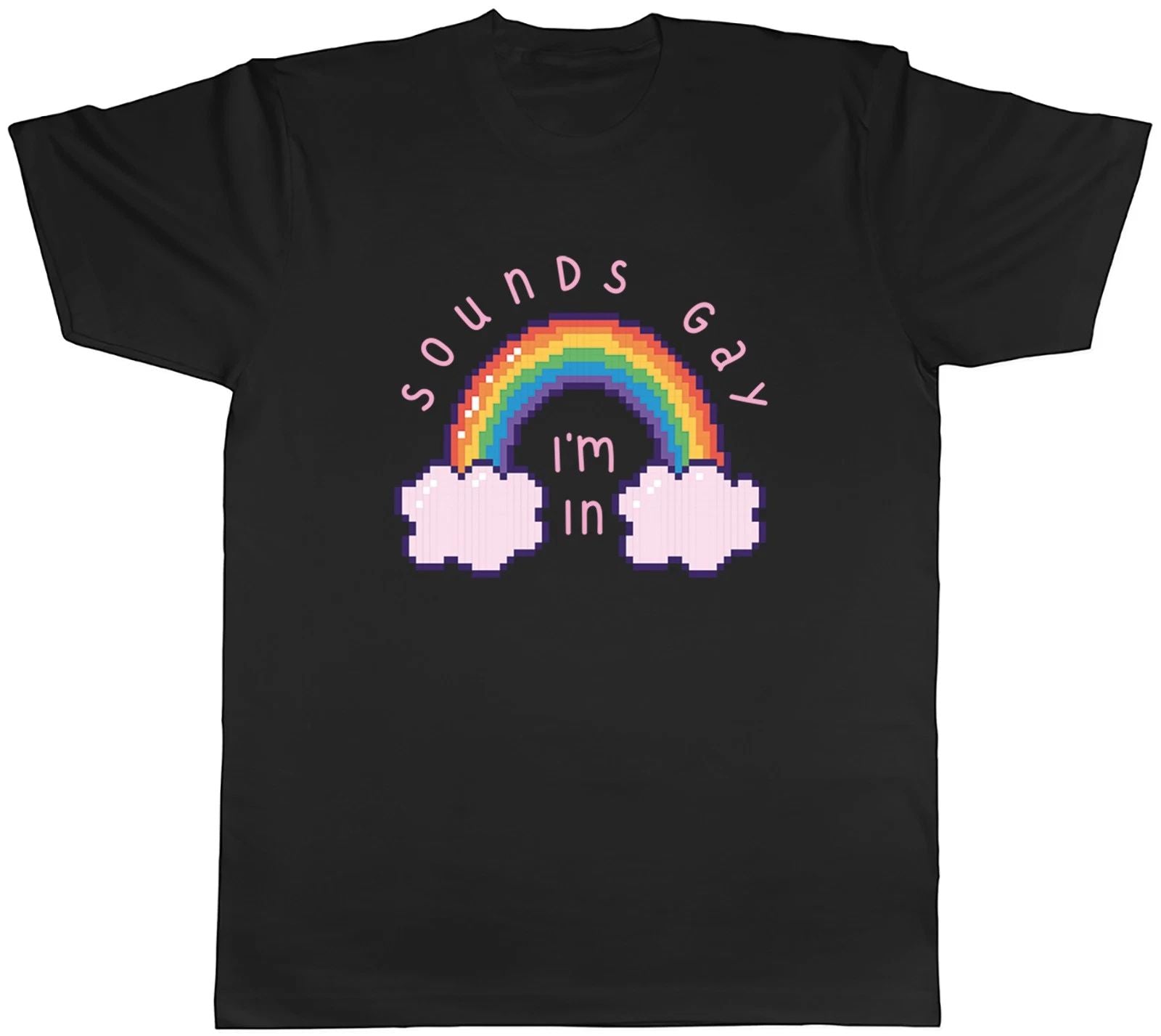 Sounds Gay Funny I'm In Pride Rainbow LGBTQ+ Mens T-Shirt Tee Gift Top Unisex T-shirt, Sweatshirt, Hoodie, Long Sleeve Tee - T-Shirt, Sweatshirt, Hoodie