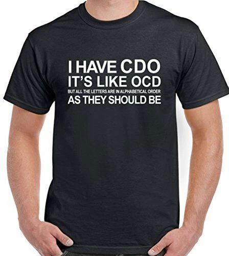 I Have CDO It's Like OCD But In Alphabetical Order Mens Funny T-Shirt Unisex T-shirt, Sweatshirt, Hoodie, Long Sleeve Tee - T-Shirt, Sweatshirt, Hoodie