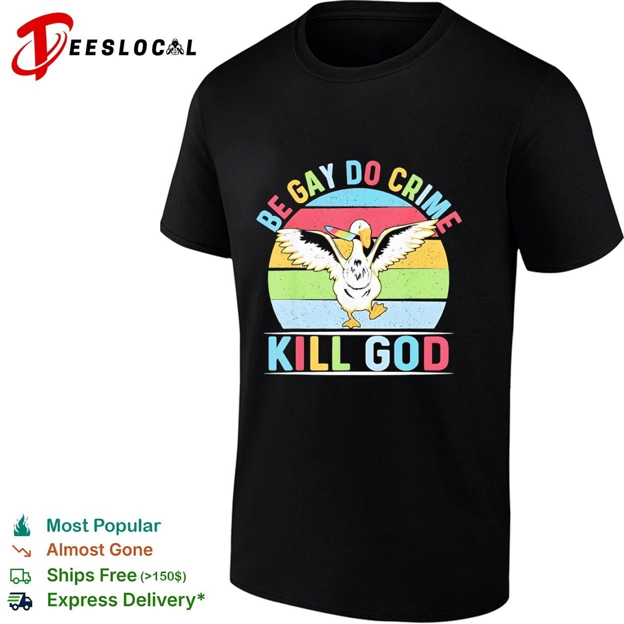 Be Gay Do Crime Kill God Goose lgbtq funny T-shirt Unisex T-shirt, Sweatshirt, Hoodie, Long Sleeve Tee - T-Shirt, Sweatshirt, Hoodie