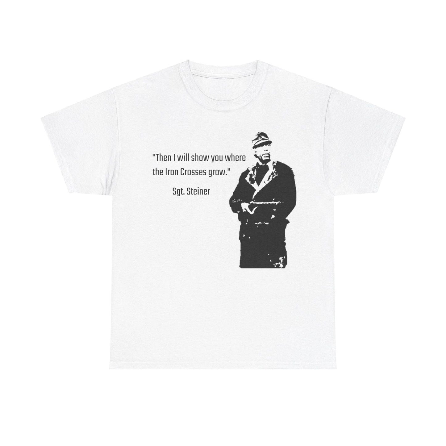Sergeant Steiner T-Shirt Cross of Iron Unisex T-shirt, Sweatshirt, Hoodie, Long Sleeve Tee - T-Shirt, Sweatshirt, Hoodie