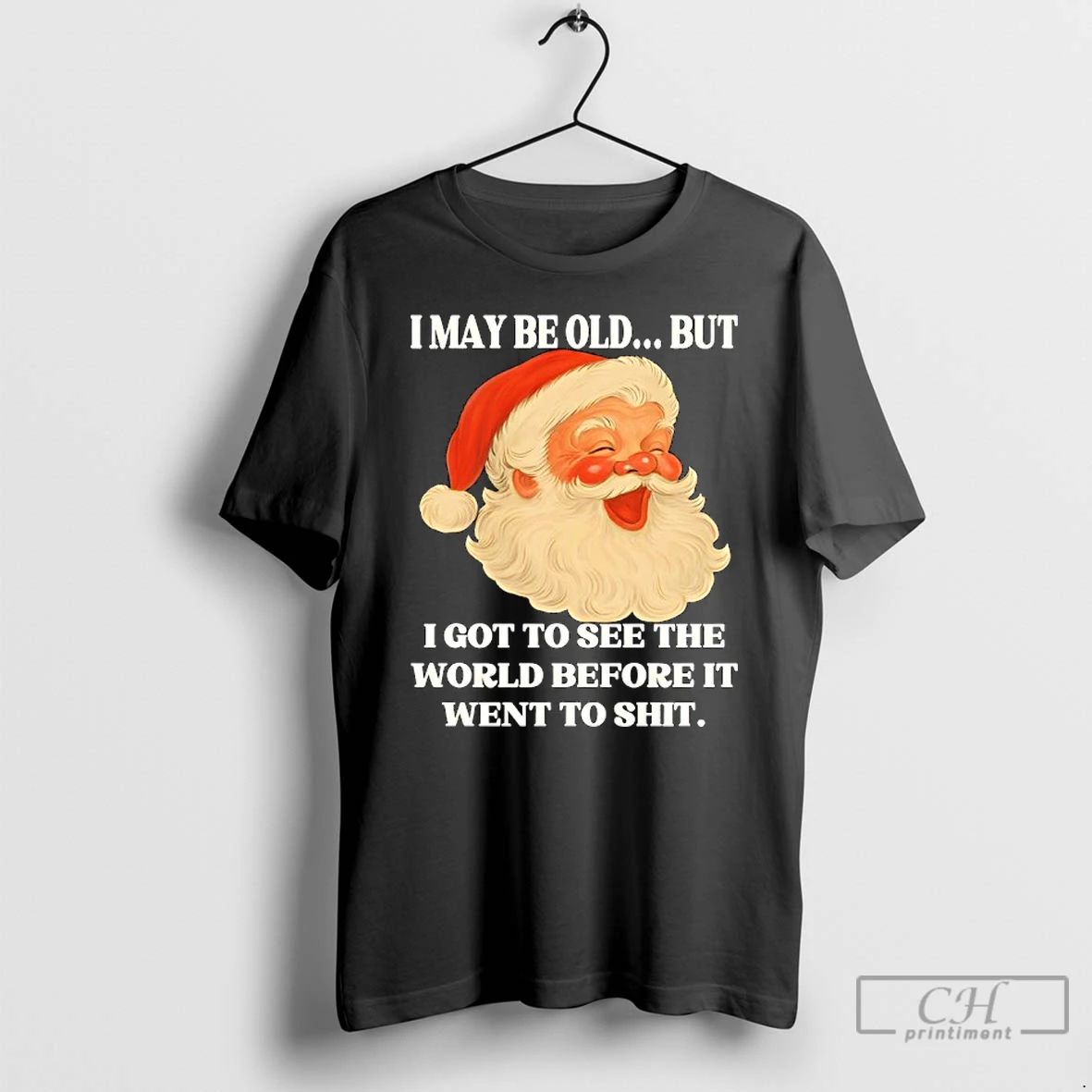 Premium I May Be Old But I Got To See The World Before It Went Unisex T-shirt, Sweatshirt, Hoodie, Long Sleeve Tee - T-Shirt, Sweatshirt, Hoodie
