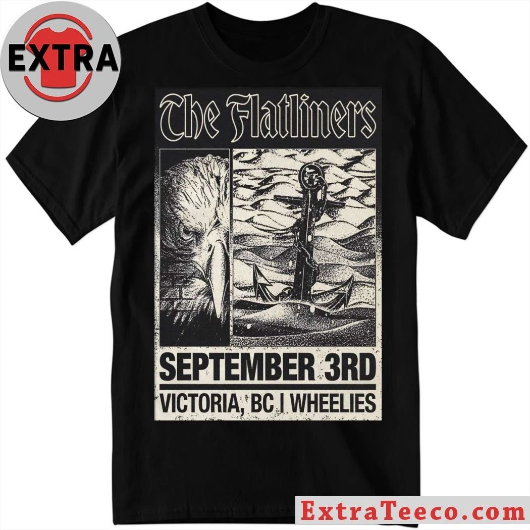The Flatliners Sept 3 2026 Wheelies Motorcycles In Victoria BC Poster T-Shirt Unisex T-shirt, Sweatshirt, Hoodie, Long Sleeve Tee - T-Shirt, Sweatshirt, Hoodie