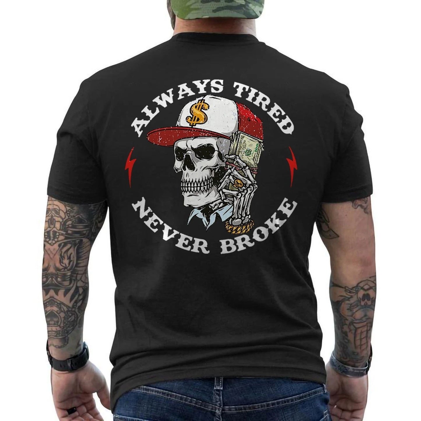 Skull Always Tired Never Broke (On Back) Unisex T-Shirt Unisex T-shirt, Sweatshirt, Hoodie, Long Sleeve Tee - T-Shirt, Sweatshirt, Hoodie