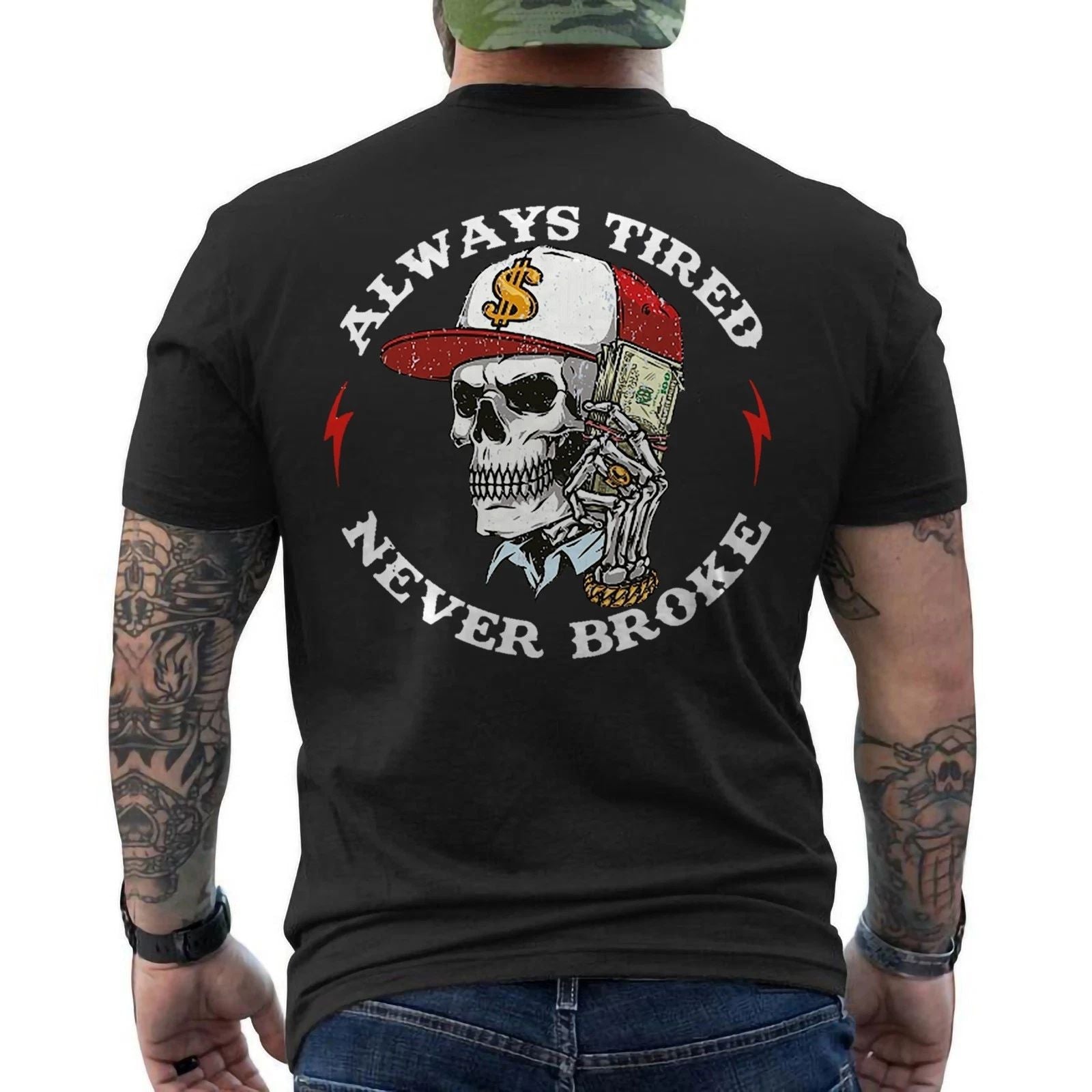 Skull Always Tired Never Broke (On Back) Unisex T-Shirt Unisex T-shirt, Sweatshirt, Hoodie, Long Sleeve Tee - T-Shirt, Sweatshirt, Hoodie