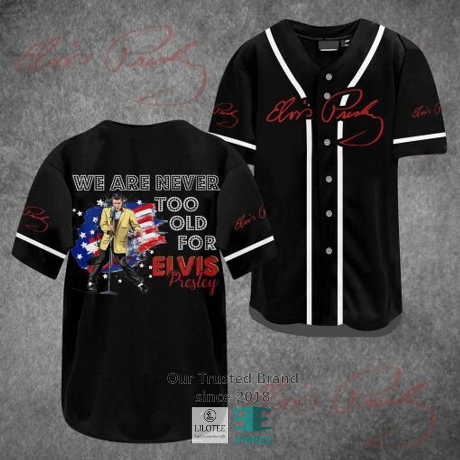 We Are Never Too Old For Elvis Presley Baseball Jersey Unisex T-shirt, Sweatshirt, Hoodie, Long Sleeve Tee - T-Shirt, Sweatshirt, Hoodie