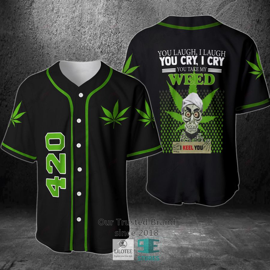 You Laugh I Laugh You Cry I Cry You Take My Weed I Keel You Baseball Jersey Unisex T-shirt, Sweatshirt, Hoodie, Long Sleeve Tee - T-Shirt, Sweatshirt, Hoodie